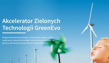 Ogłoszenie o konkursie w ramach IX edycji programu „GreenEvo – Akcelerator Zielonych Technologii”